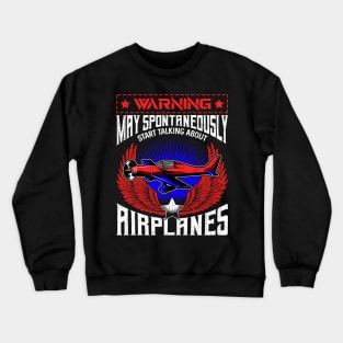 Warning May Spontaneously Talk About Airplanes Crewneck Sweatshirt